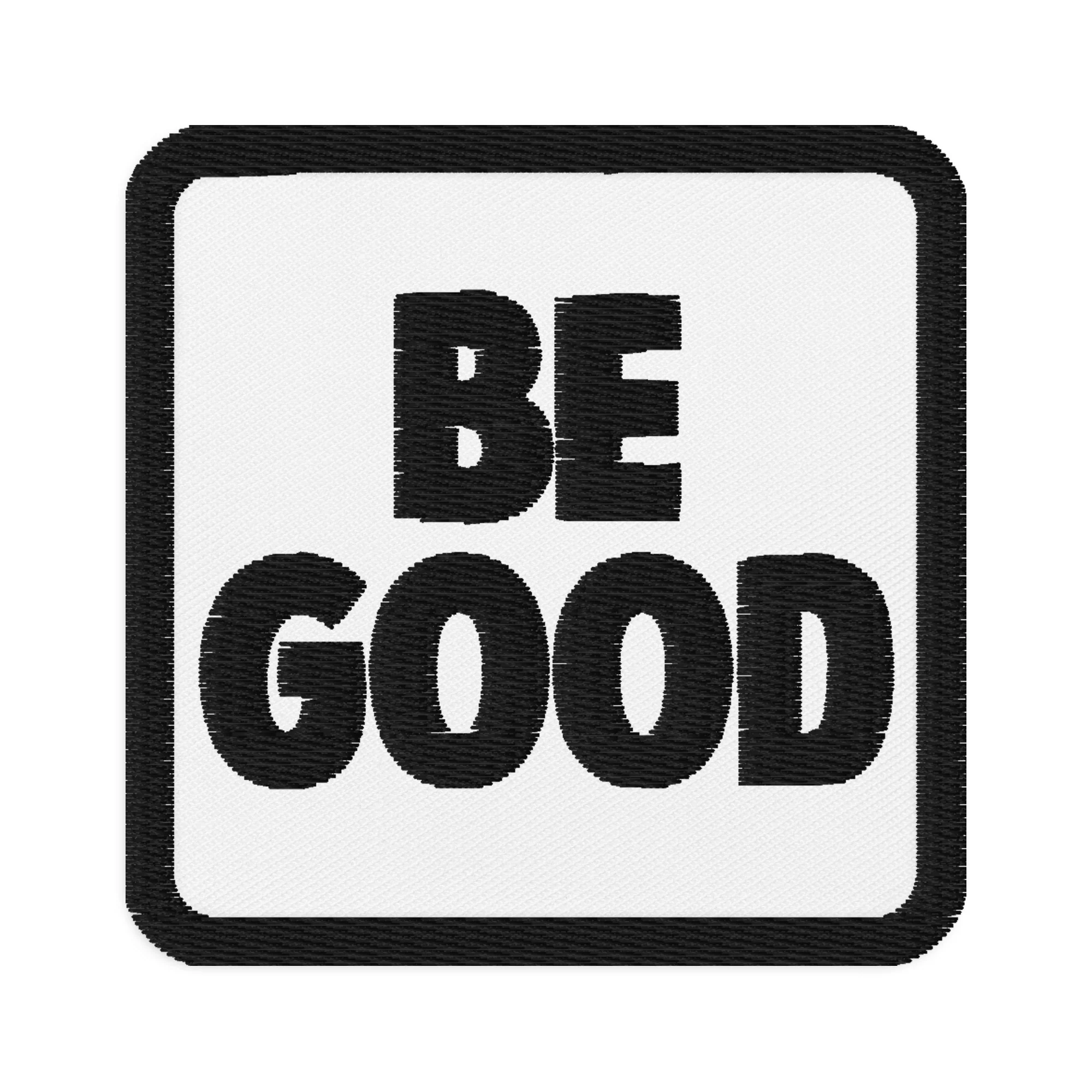 Be Good Embroidered Patch