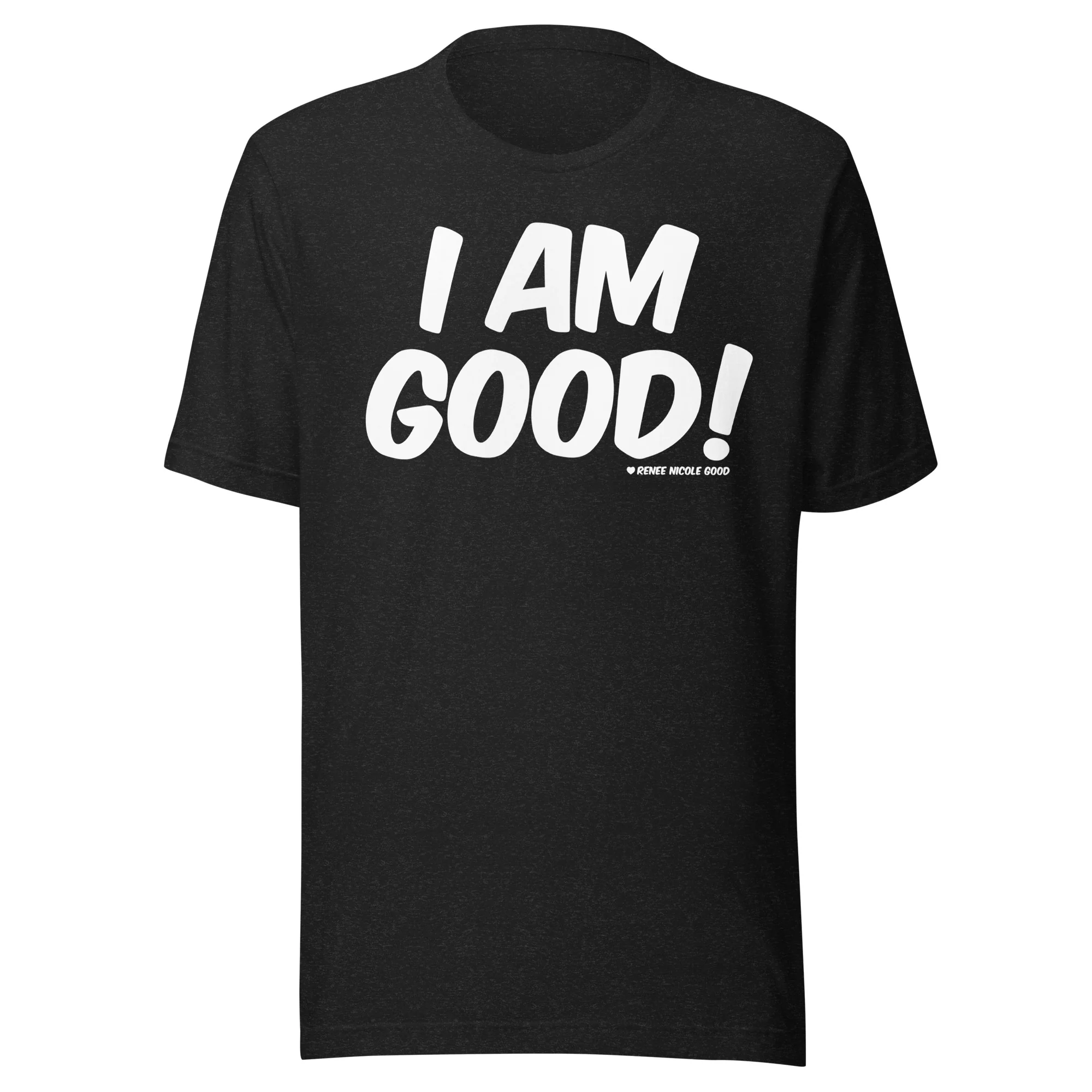 I Am Good! T-Shirt