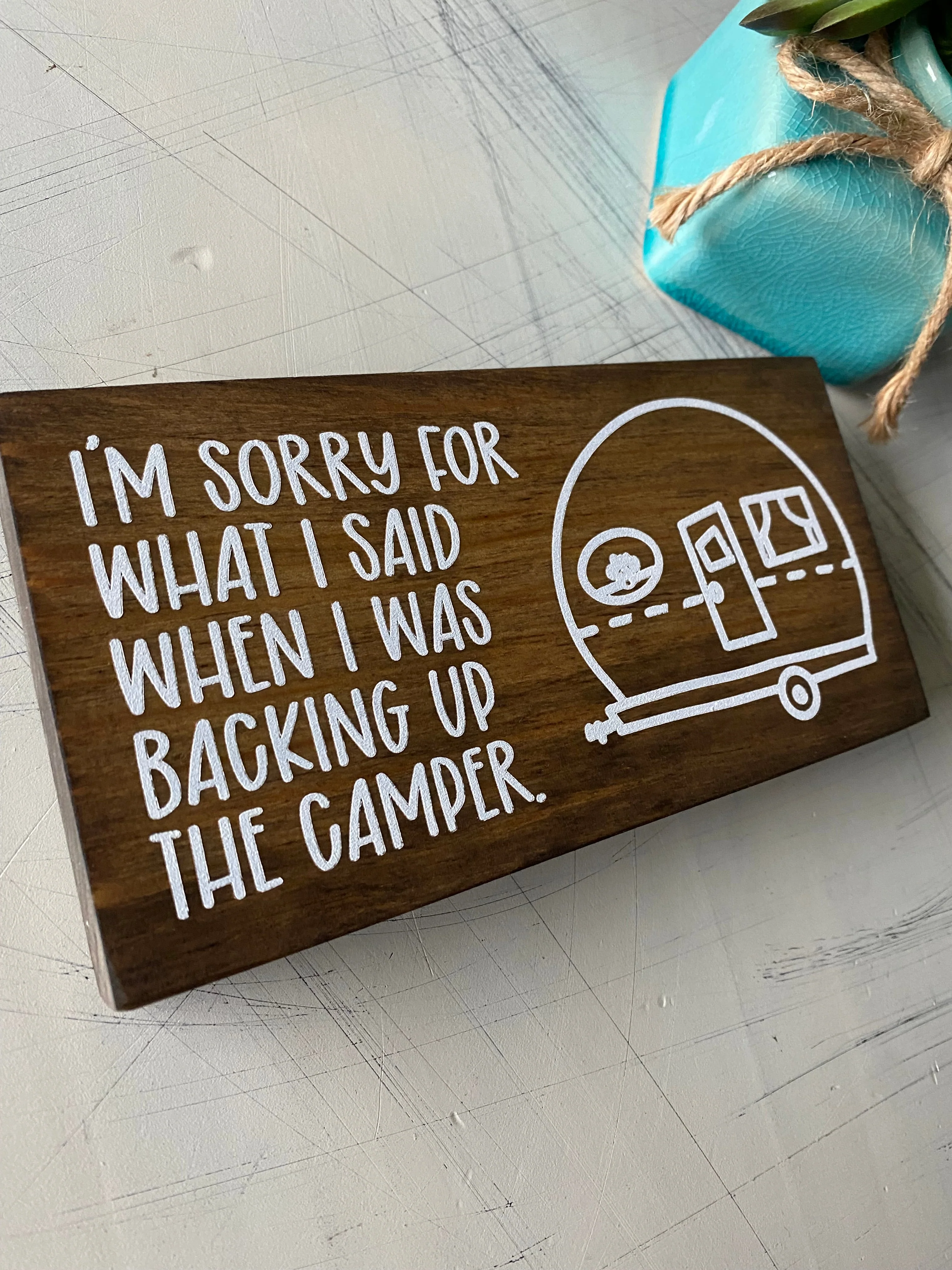 I'm sorry for what I said when I was backing up the camper. - mini wood sign - Image 4