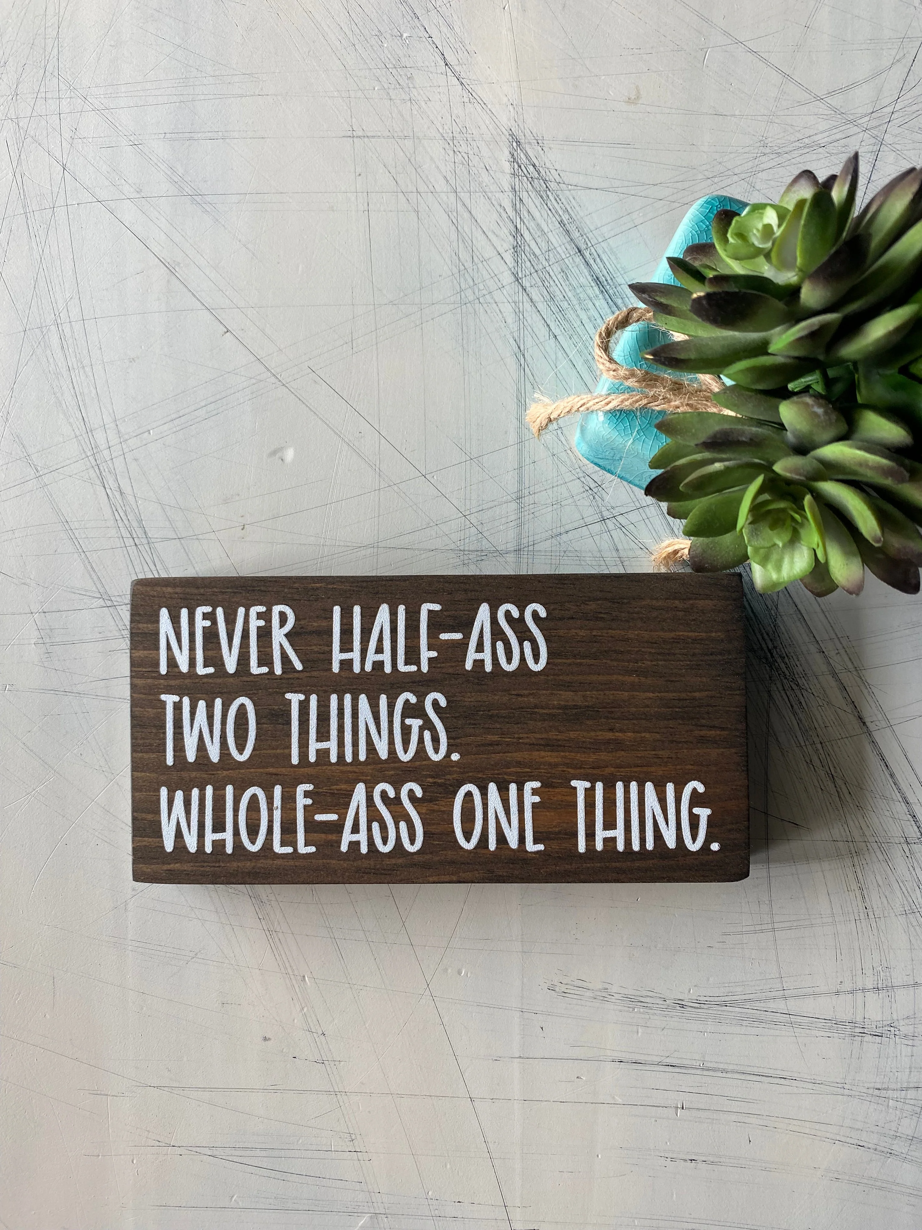 Never half-ass two things. Whole-ass one thing.