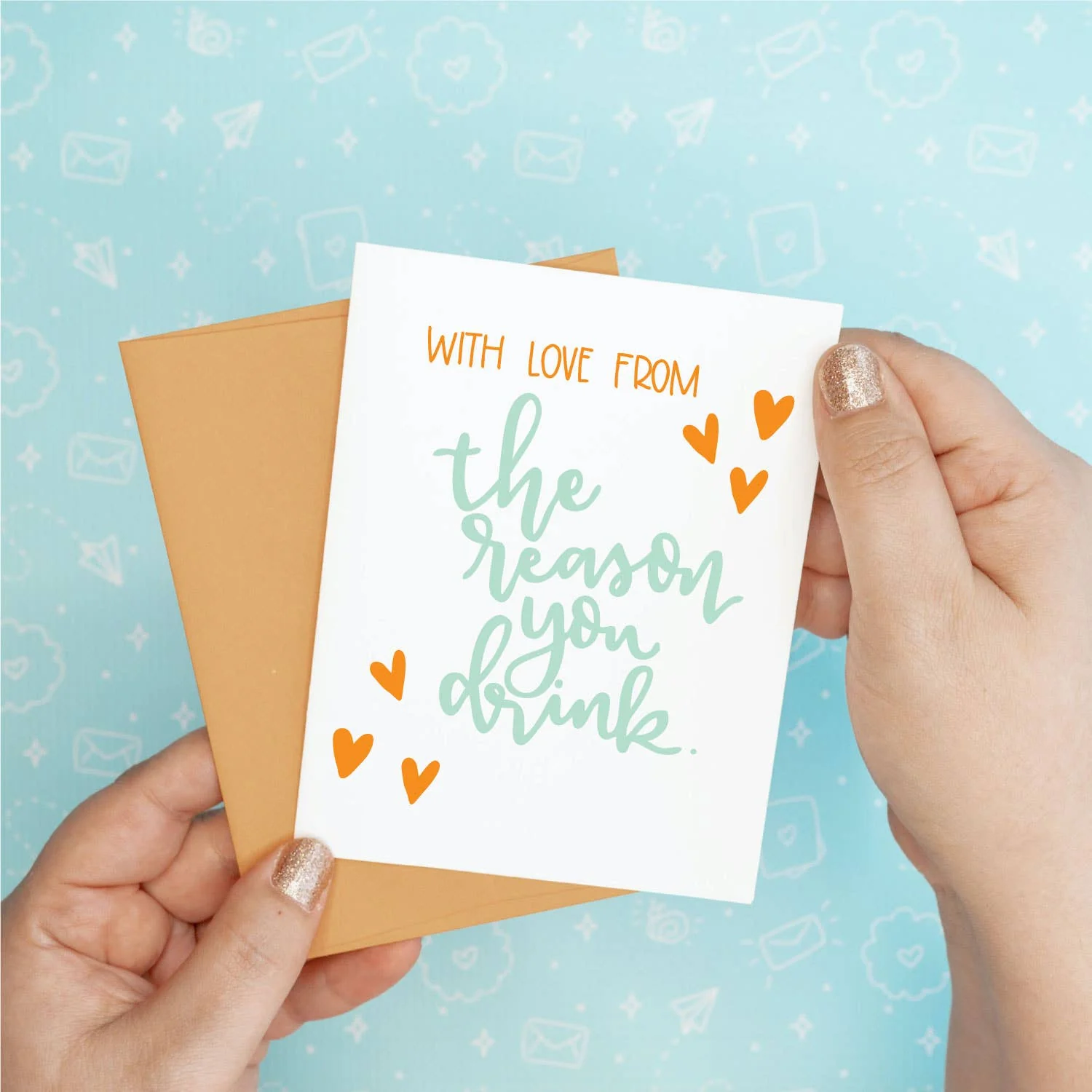 The Reason You Drink Funny Greeting Card