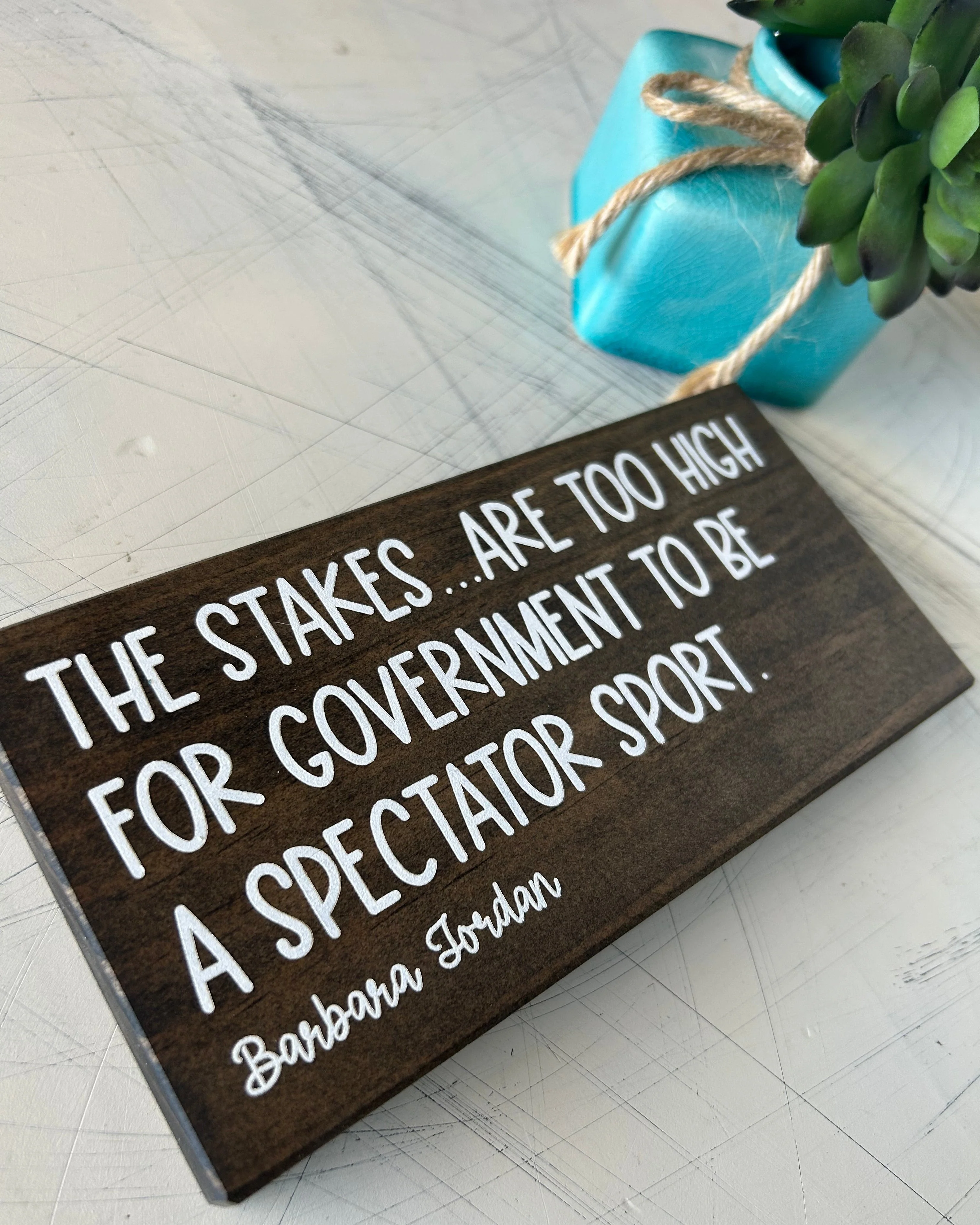 The stakes are too high for government to be a spectator sport. - mini wood sign - Image 4